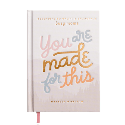 You Are Made For This: Devotions to Uplift and Encourage Busy Moms